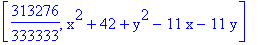[313276/333333, x^2+42+y^2-11*x-11*y]